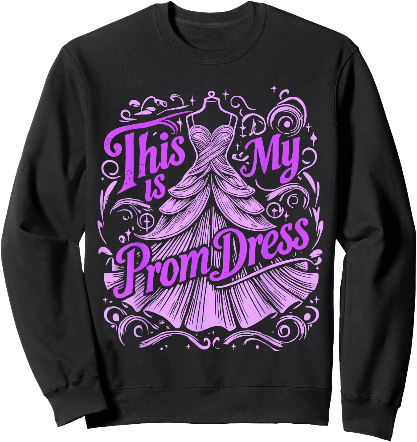 Prom Night This Is My Prom Dress Sweatshirt - Sweatshirt | Black