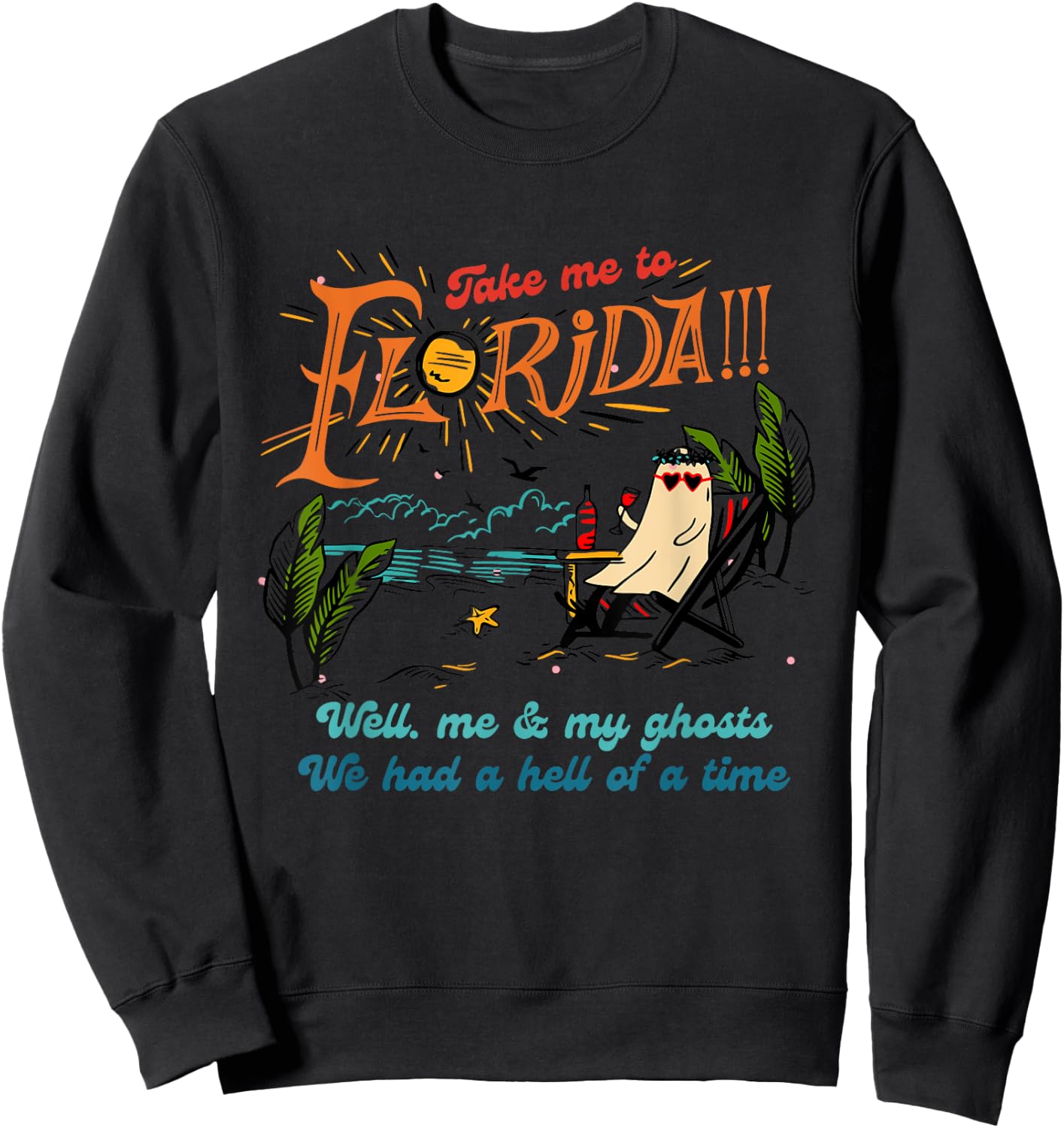 Take Me To Florida Well Me & My Ghosts Apparel Sweatshirt - Sweatshirt | Black