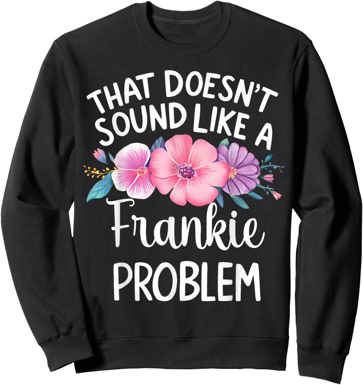 FRANKIE Personalized Cute Flower Girls FRANKIE Name Sweatshirt - Sweatshirt | Black
