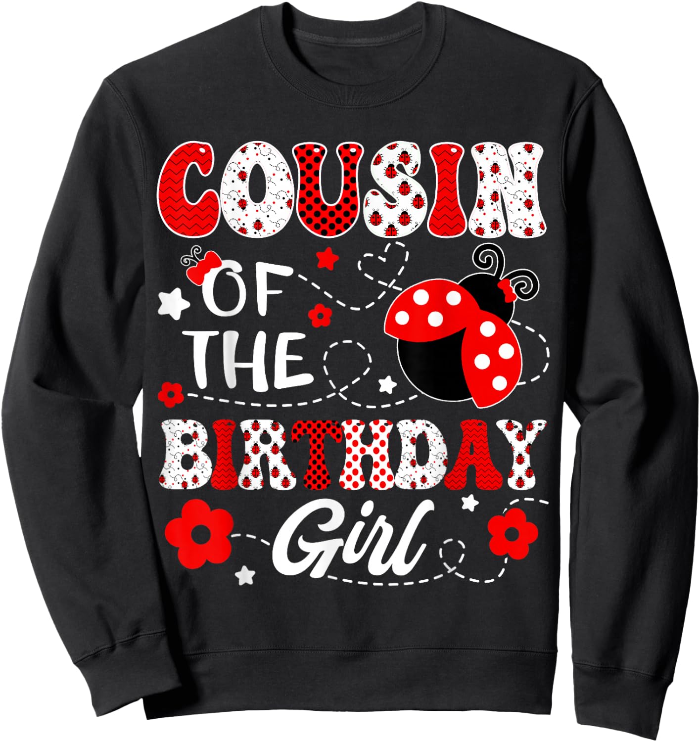 Cousin Of The Birthday Girl Lady Bug Birthday Party Sweatshirt - Sweatshirt | Black