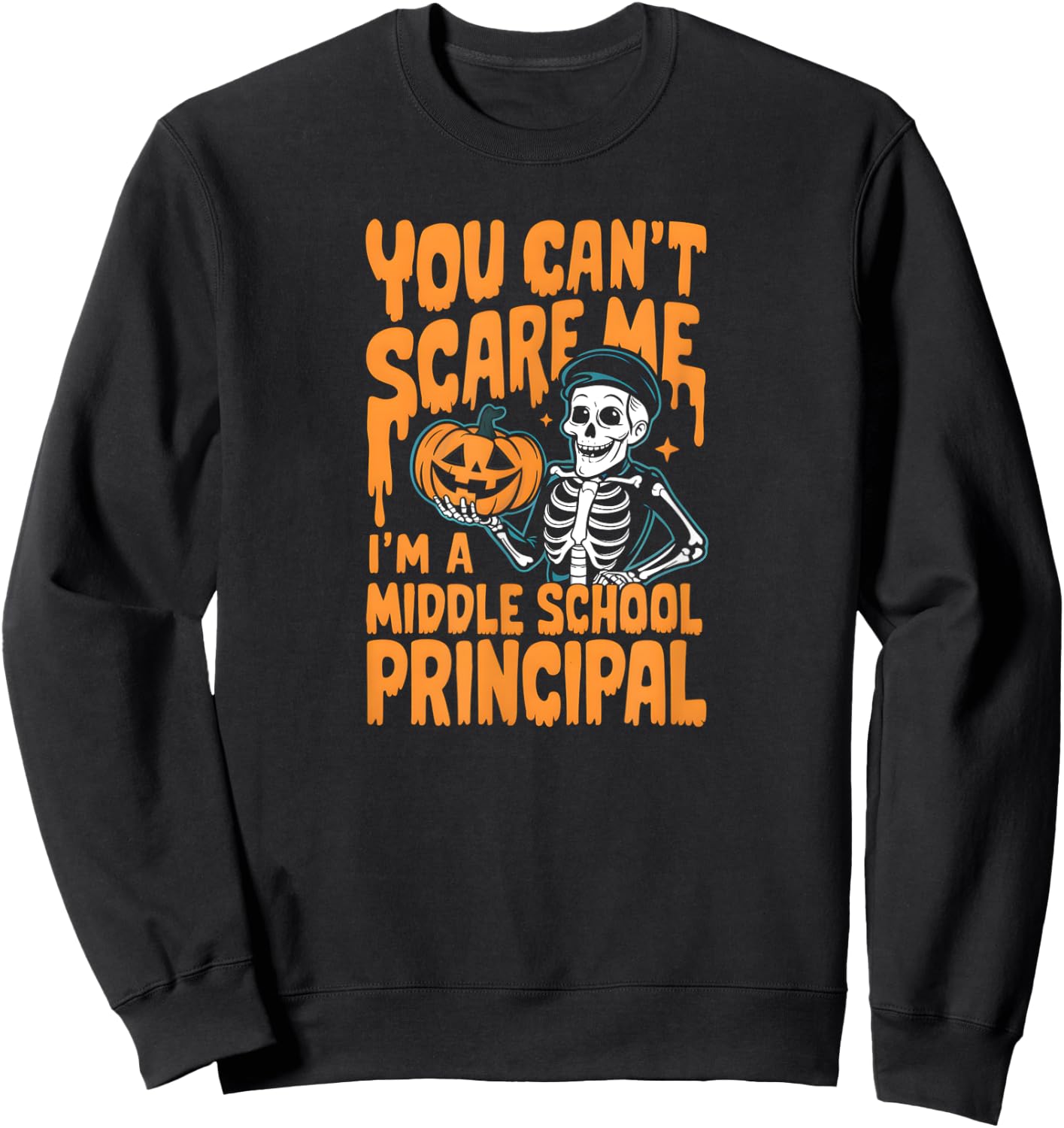 You Can't Scare Me. I'm a Middle School Principal. Halloween Sweatshirt - Sweatshirt | Black