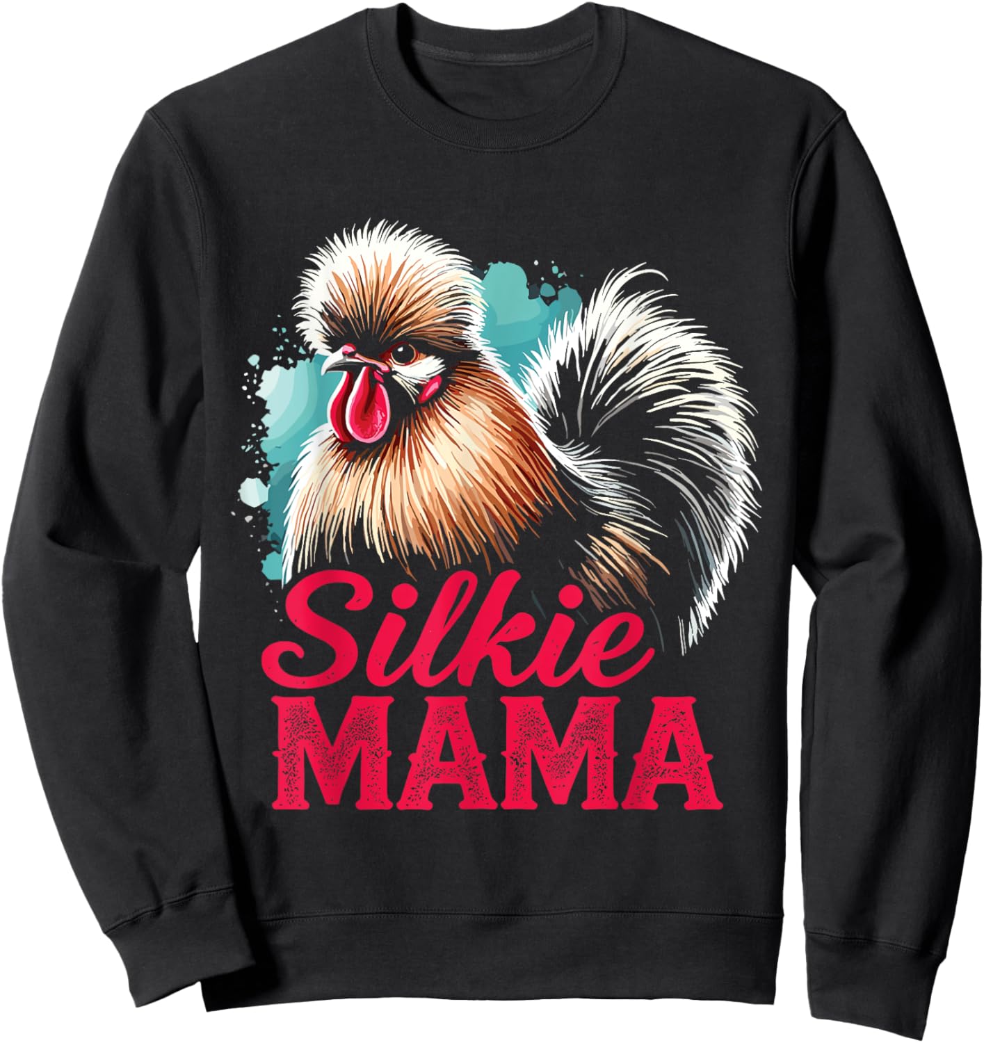 Silkie Chicken Silkie Mama Silky Chicken Owner Mothers Day Sweatshirt - Sweatshirt | Black