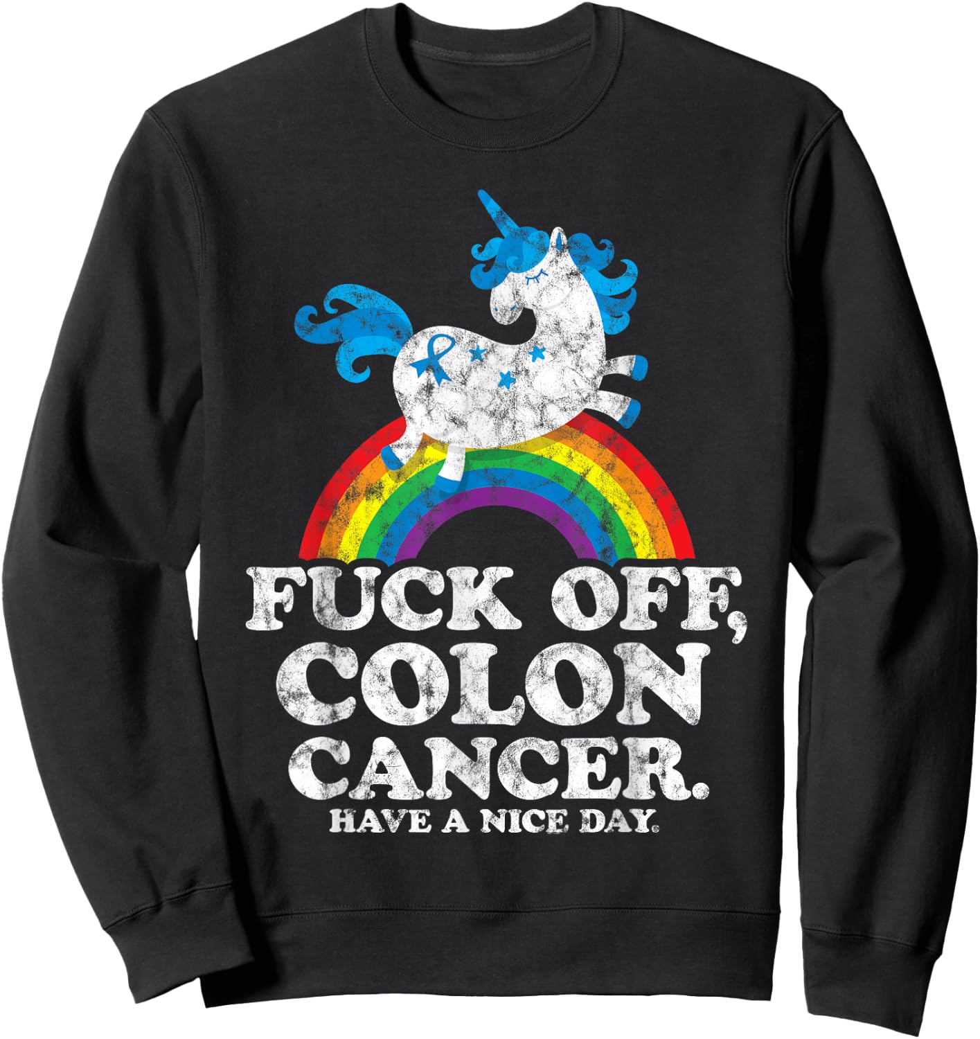 Fuck Off Colon Cancer | Survivor Quote | Unicorn Rainbow Sweatshirt - Sweatshirt | Black