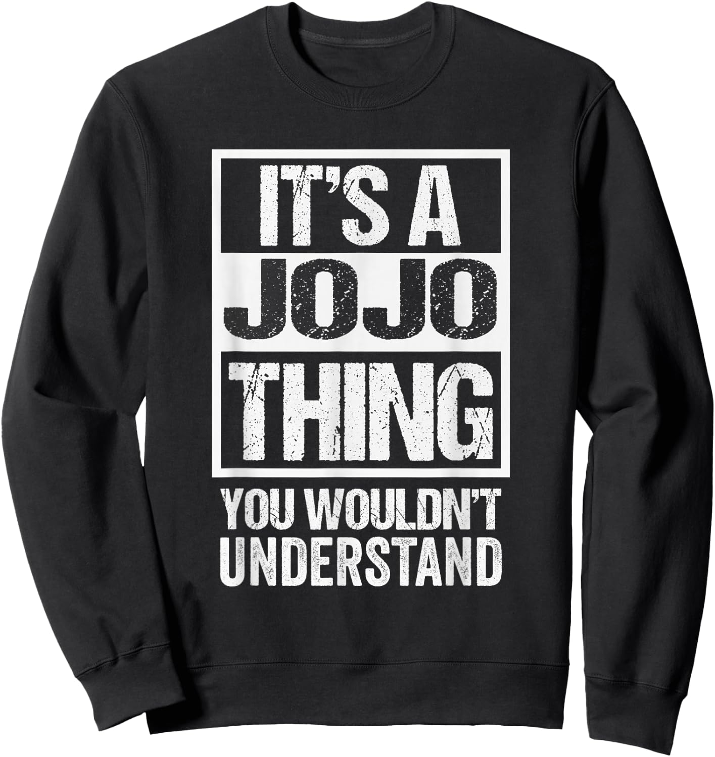 It's A JoJo Thing You Wouldn't Understand First Name Sweatshirt - Sweatshirt | Black
