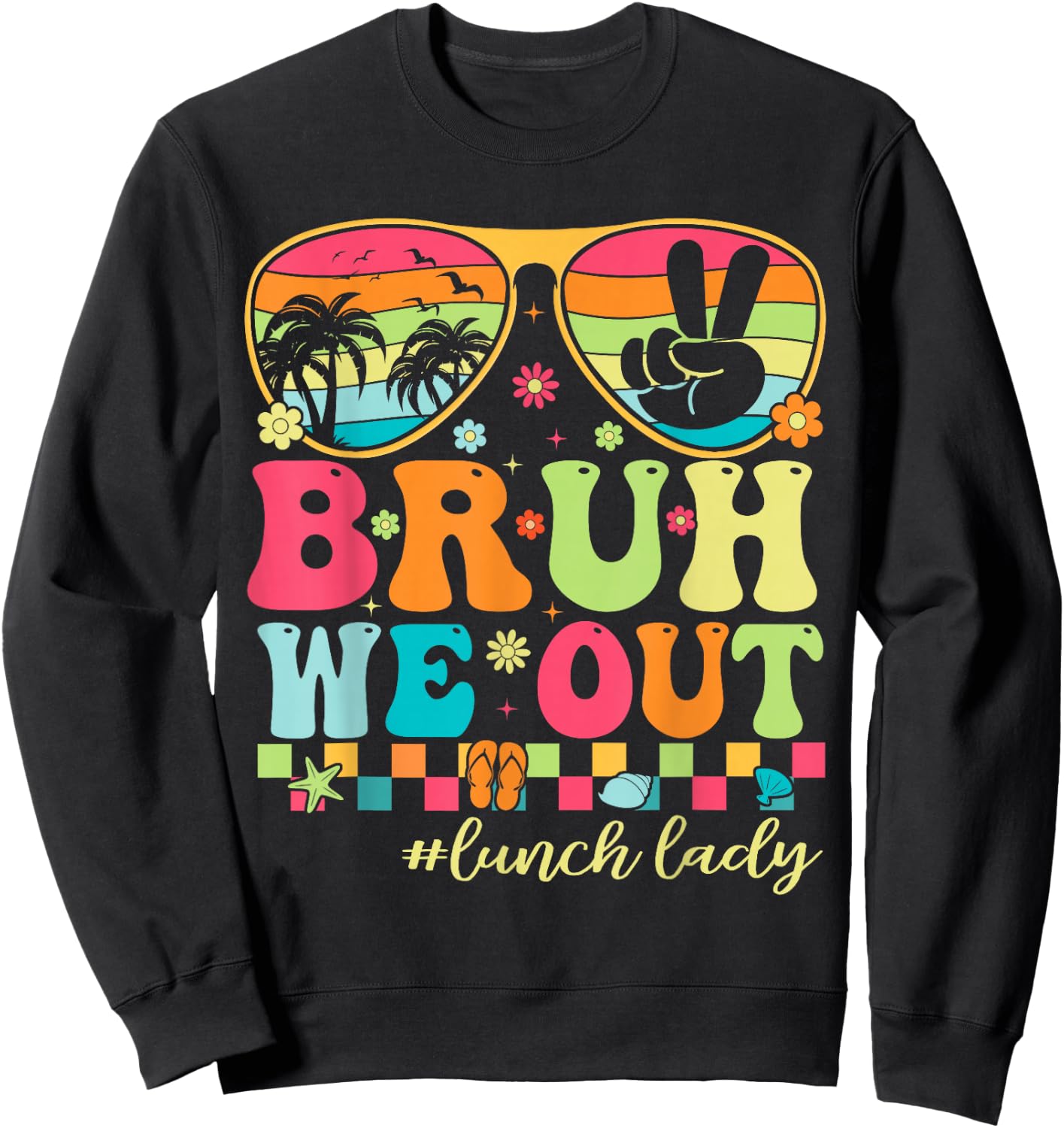 Bruh We Out Shirts Last Day Of School Lunch Lady Summer Sweatshirt - Sweatshirt | Black