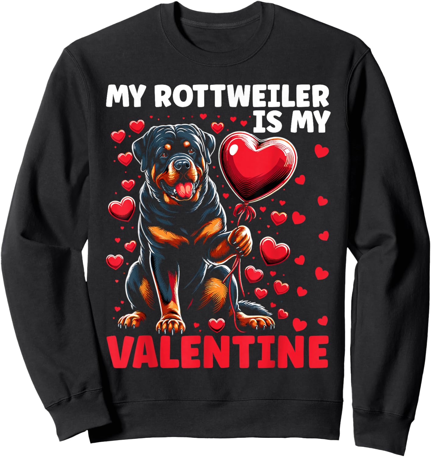 My Rottie Is My Valentine Rottweiler Dog Valentine's Day Sweatshirt - Sweatshirt | Black