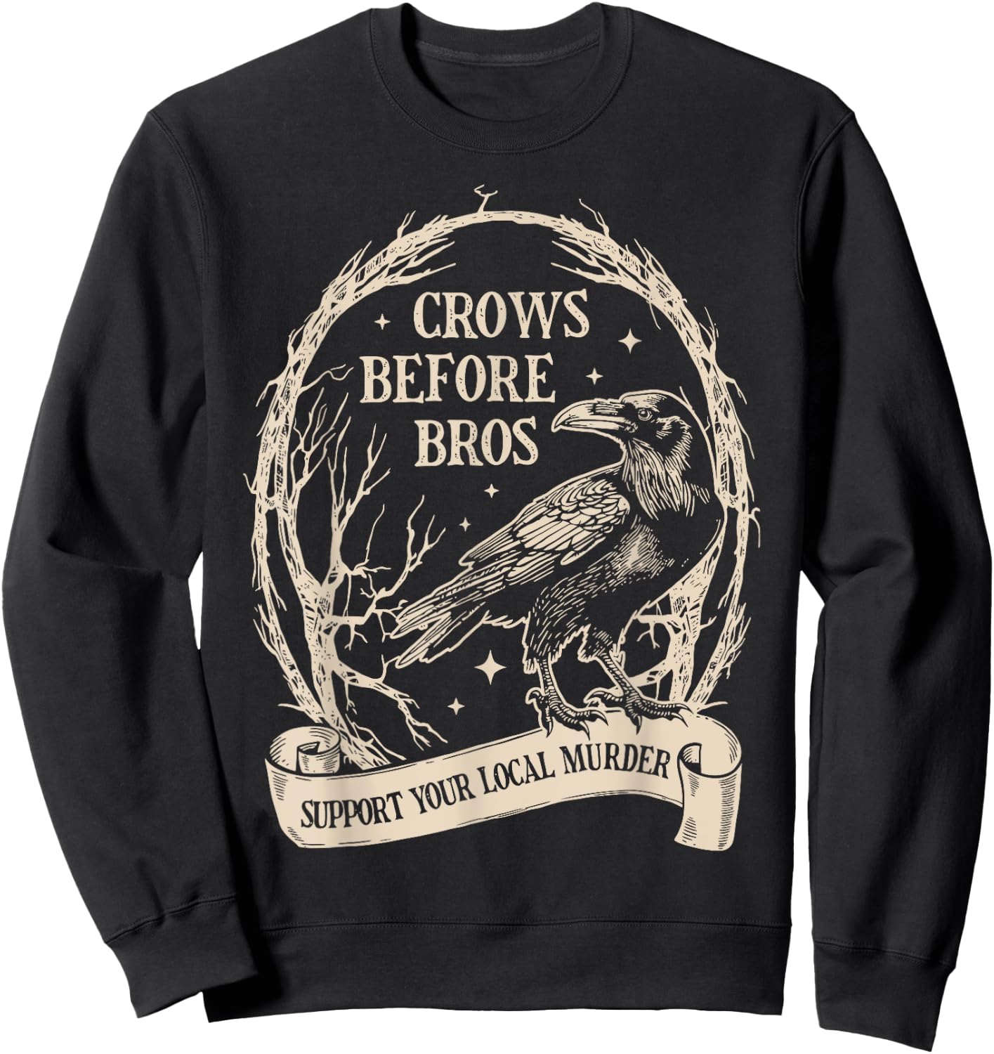 Crows Before Bros Support Your Local Murder Funny Halloween Sweatshirt - Sweatshirt | Black