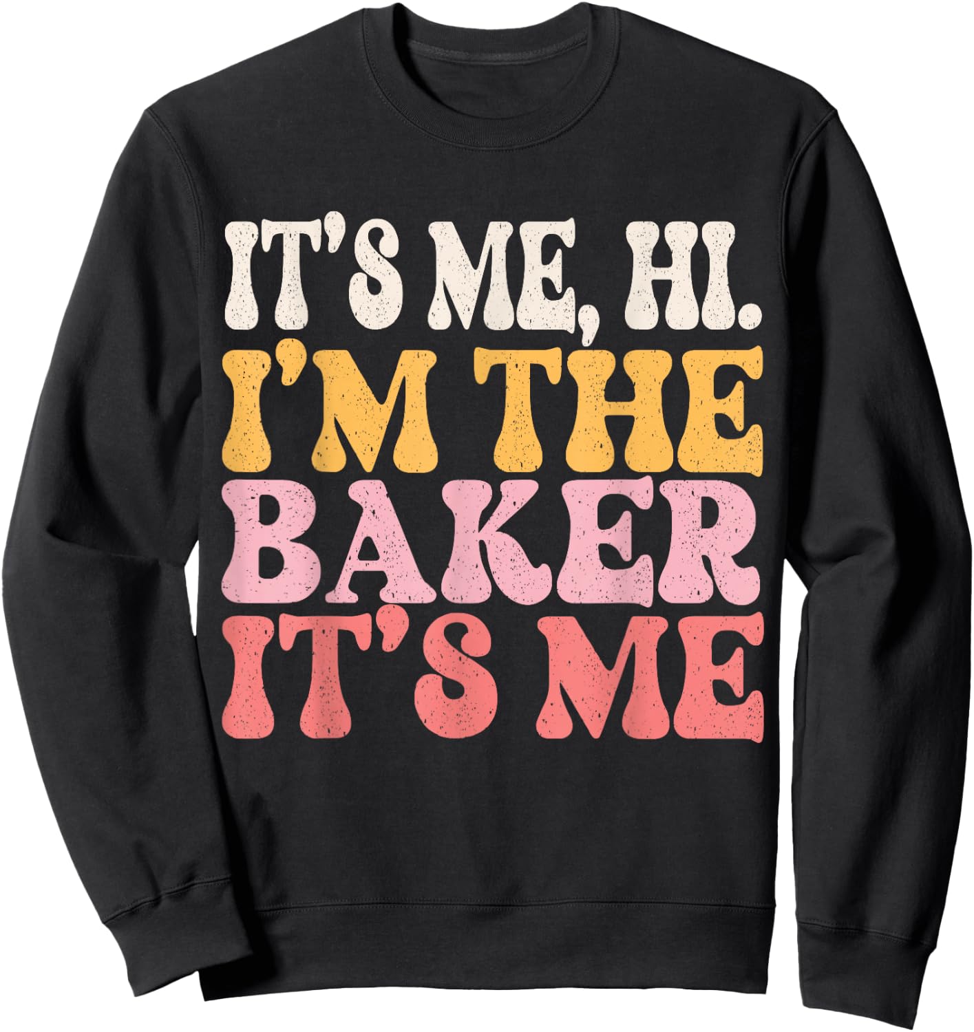 It's Me Hi I'm The Baker Cookie Baking Funny Baker Sweatshirt - Sweatshirt | Black
