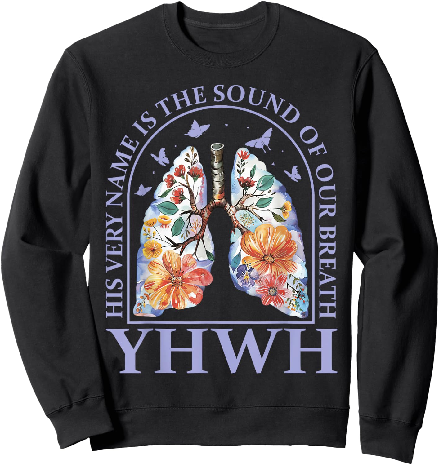 Floral Lung Christian Our Very Breath Speaks His Name YHWH Sweatshirt - Sweatshirt | Black