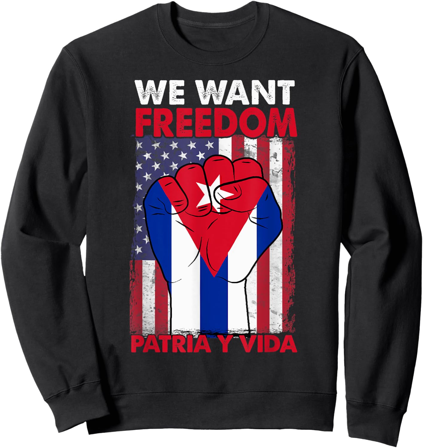 We Want Freedom Patria y Vida Sos Cuba Half American Cuban Sweatshirt - Sweatshirt | Black