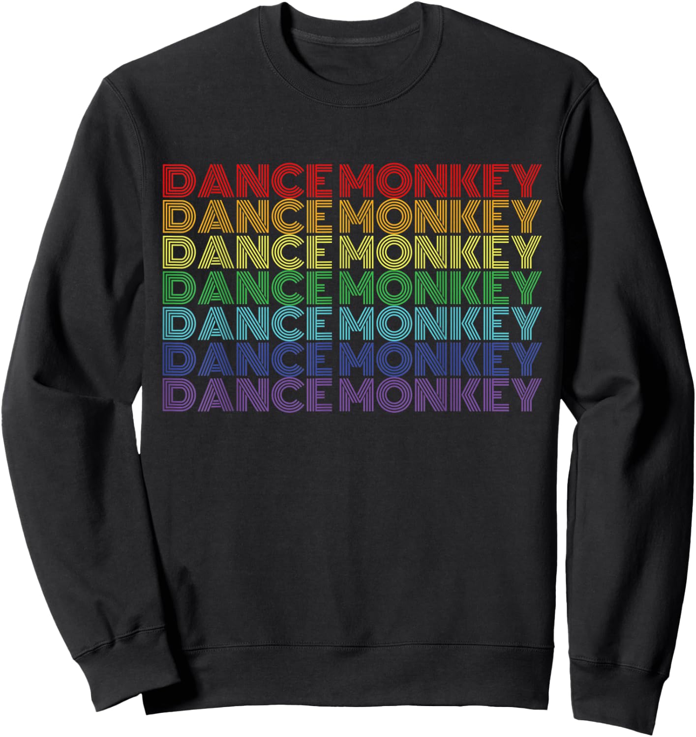 Dance Monkey Rainbow Color Text Gift Music Fan Lover Sweatshirt - Sweatshirt | Black