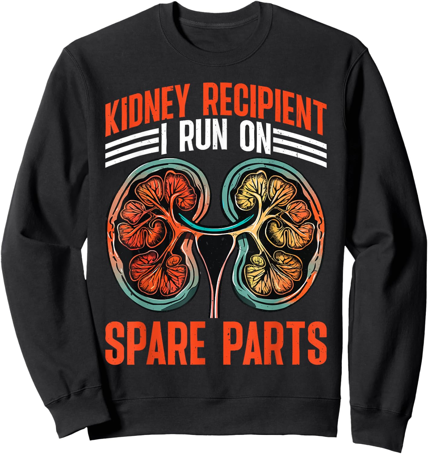 Kidney Recipient, I Run On Spare Parts Sweatshirt - Sweatshirt | Black