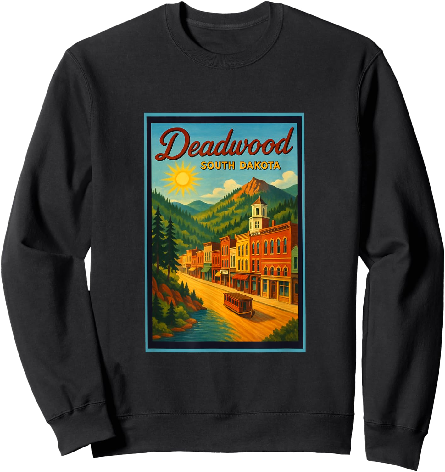 Retro Vintage Deadwood South Dakota SD Poster Art Graphic Sweatshirt - Sweatshirt | Black