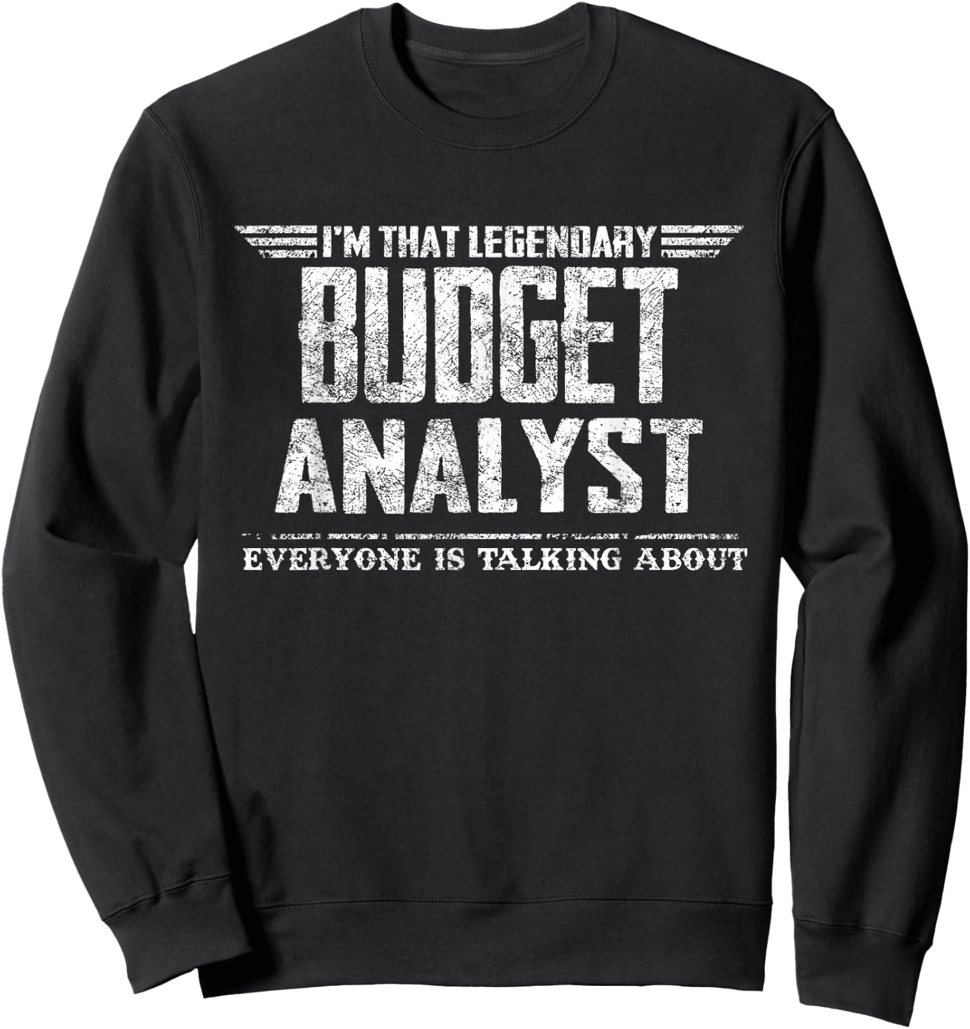 I'm That Legendary Budget Analyst Sweatshirt - Sweatshirt | Black