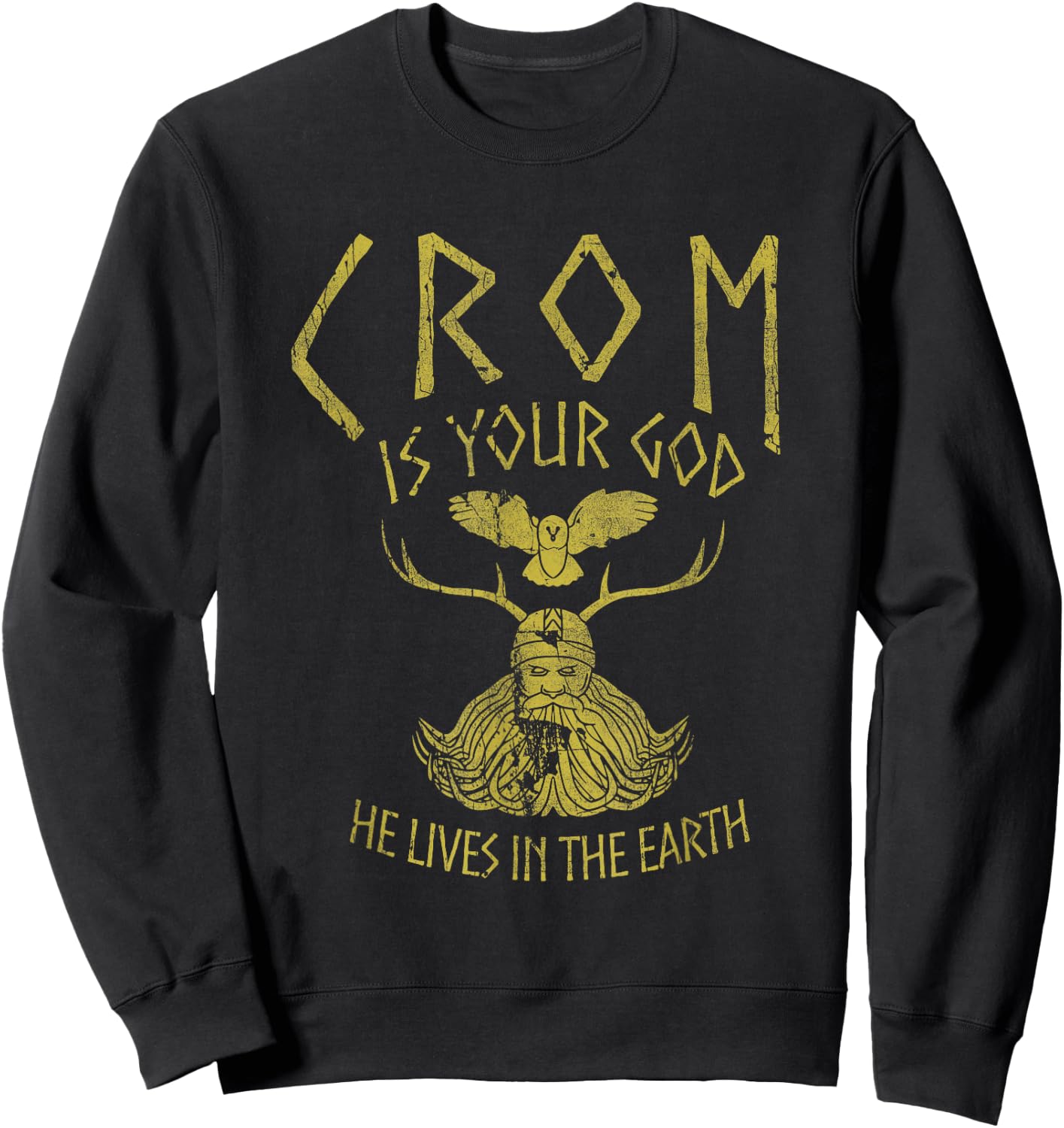 Crom Is Your God He Lives In The Earth Quote Sweatshirt - Sweatshirt | Black