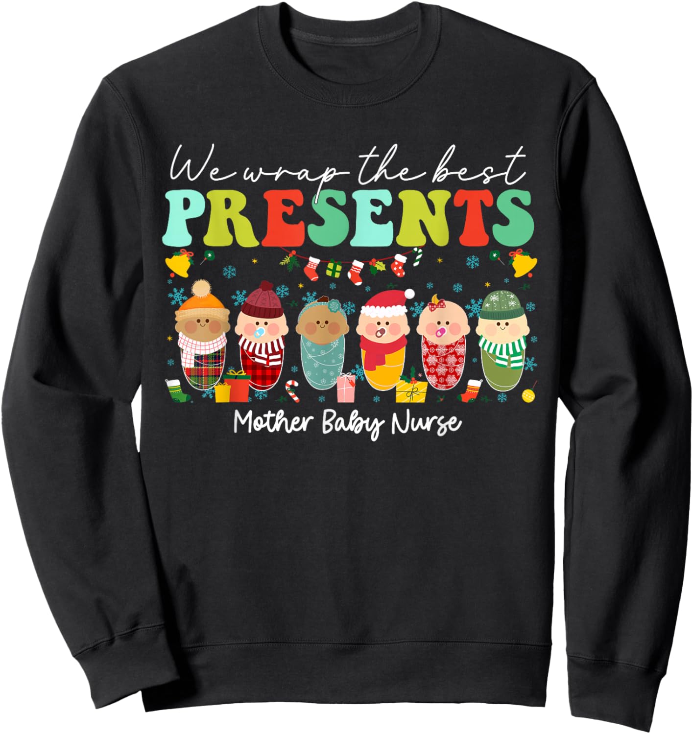 We Wrap The Best Presents Mother Baby Nurse Christmas Sweatshirt - Sweatshirt | Black
