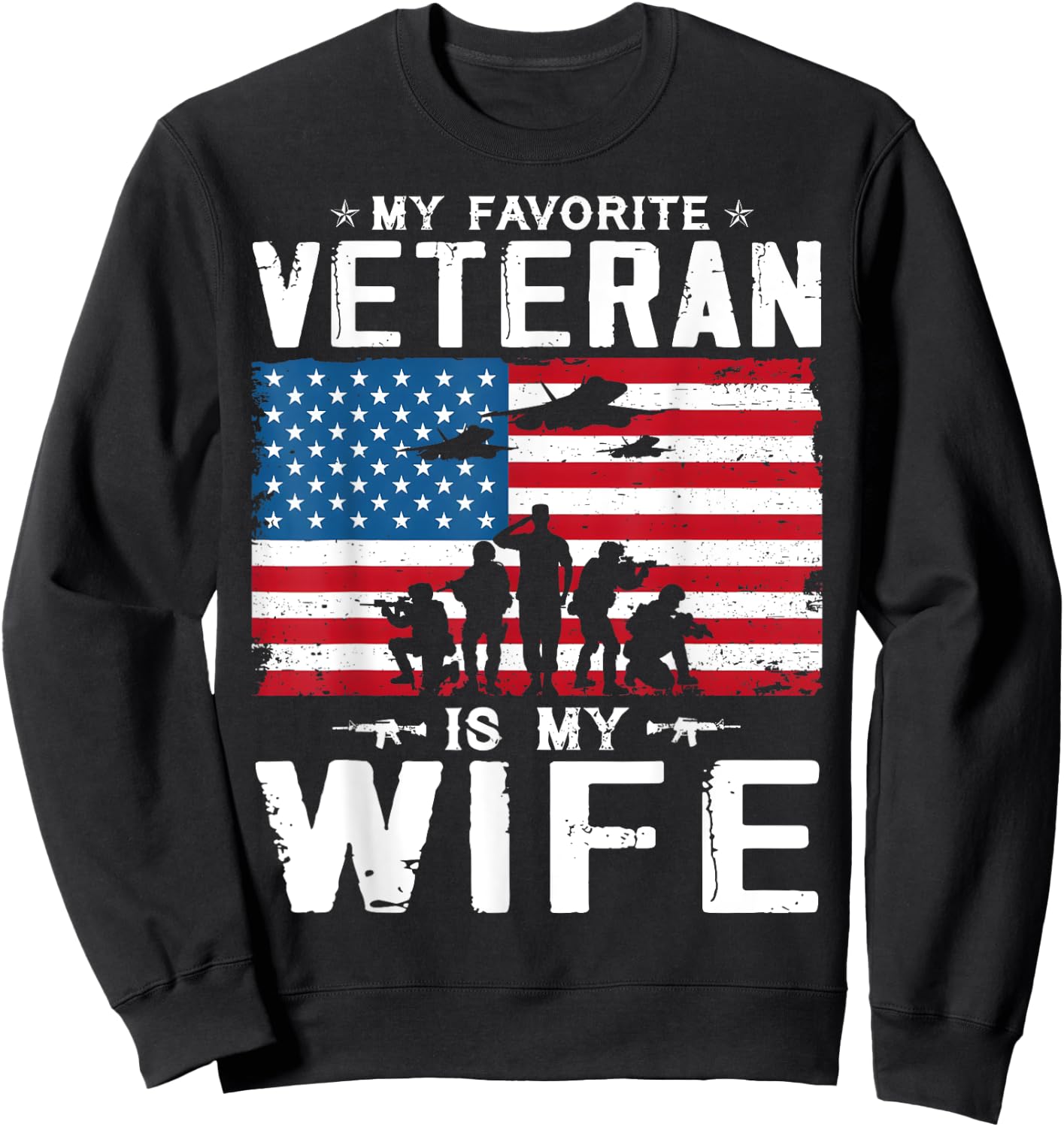 My Favorite Veteran Is My Wife Veterans Veteran's Day Team Sweatshirt - Sweatshirt | Black