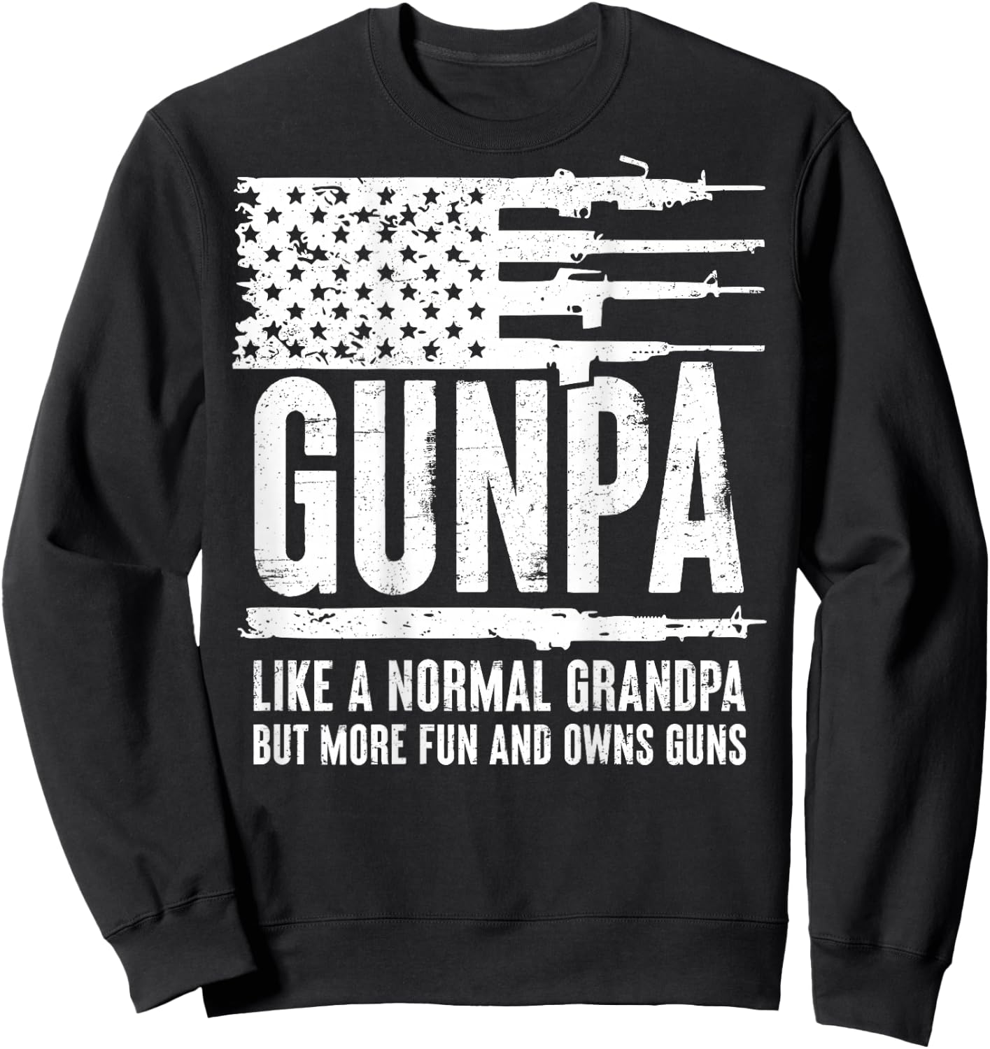 Gunpa Like A Normal Grandpa But More Fun And Owns Guns(BACK) Sweatshirt - Sweatshirt | Black