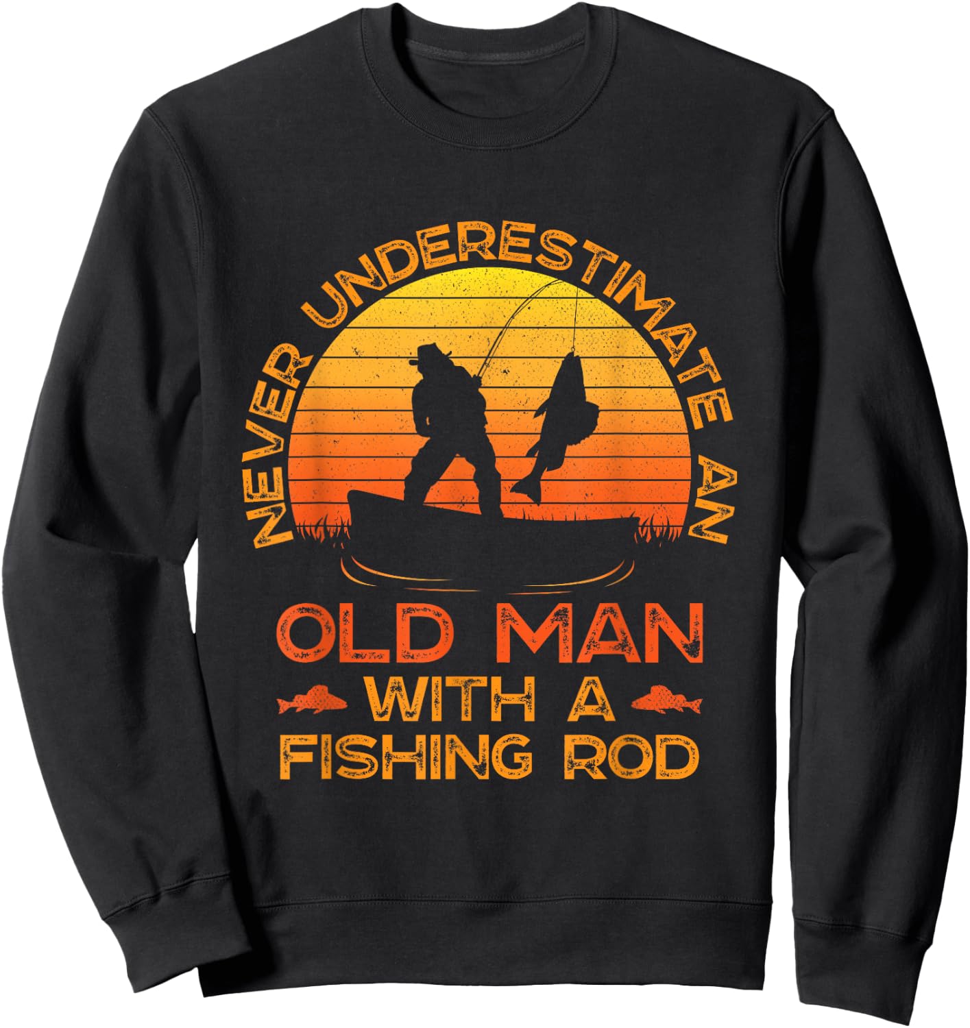 Never Underestimate an Old Man with A Fishing Rod Fisherman Sweatshirt - Sweatshirt | Black