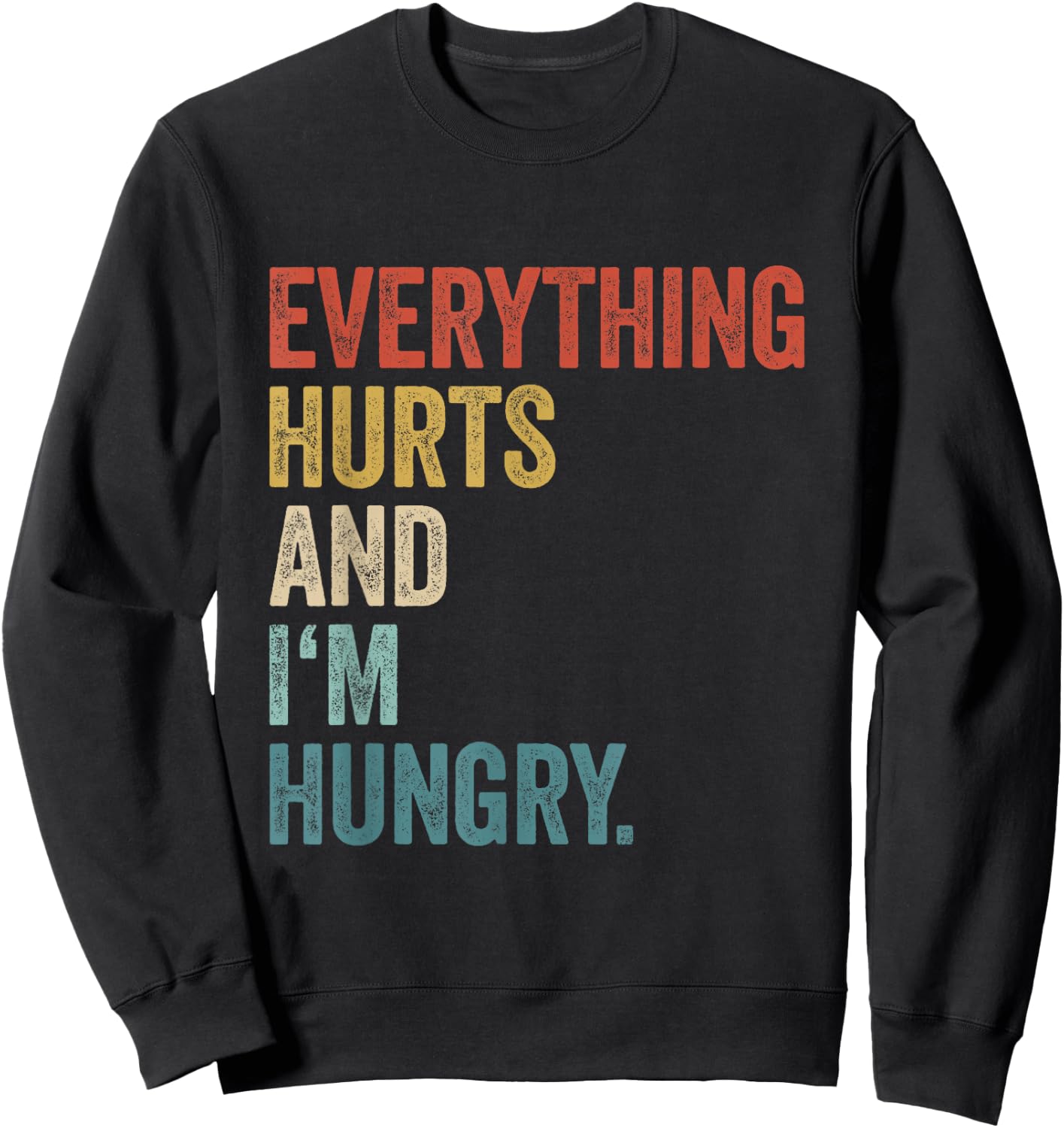 Workout Women Gym Men Everything Hurts And Im Hungry Sweatshirt - Sweatshirt | Black