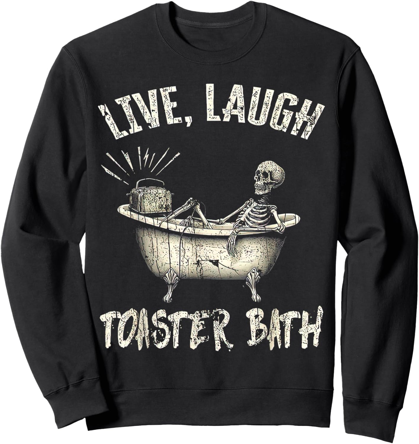 Retro Funny Skeleton Meme Men Women Live Laugh Toaster Bath Sweatshirt - Sweatshirt | Black