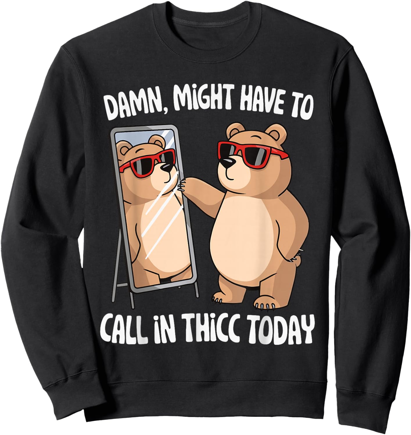 Damn Might Have To Call In Thicc Today Sweatshirt - Sweatshirt | Black