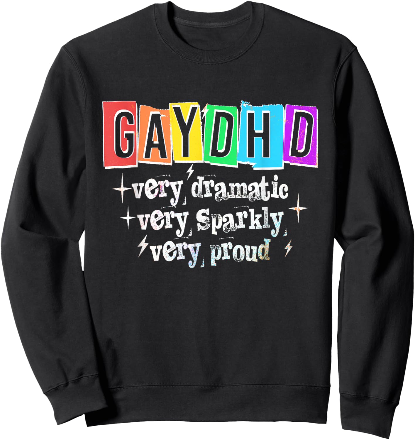 GAYDHD Very Dramatic Sparkly Proud LGBTQ Gay Pride Month Sweatshirt - Sweatshirt | Black