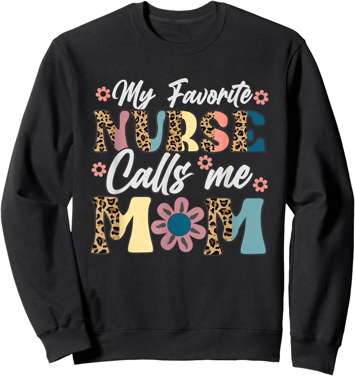 My Favorite Nurse Calls Me Mom Retro Mother's Day RN Nursing Sweatshirt - Sweatshirt | Black