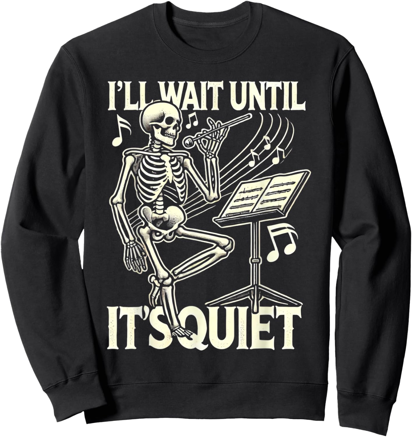 Funny Skeleton Music Teacher I'll Wait Until It's Quiet Sweatshirt - Sweatshirt | Black