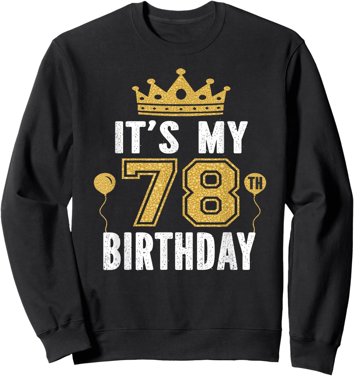 It's My 78th Birthday Gift 78 Years Old Man And Woman Sweatshirt - Sweatshirt | Black