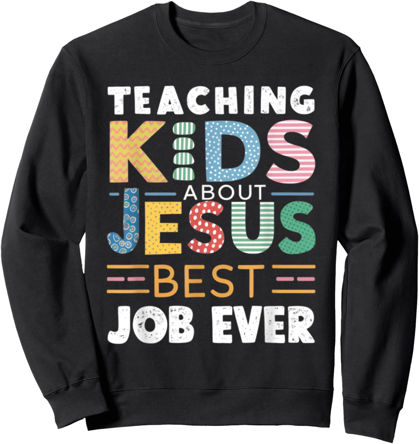 Teaching Kids About Jesus Is The Best Job ever Sweatshirt - Sweatshirt | Black