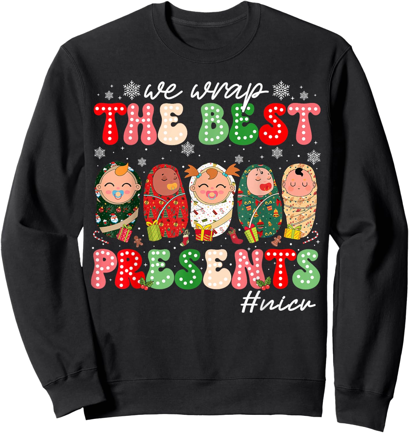 We Wrap The Best Presents NICU Neonatal ICU Nurse Christmas Sweatshirt - Sweatshirt | Black