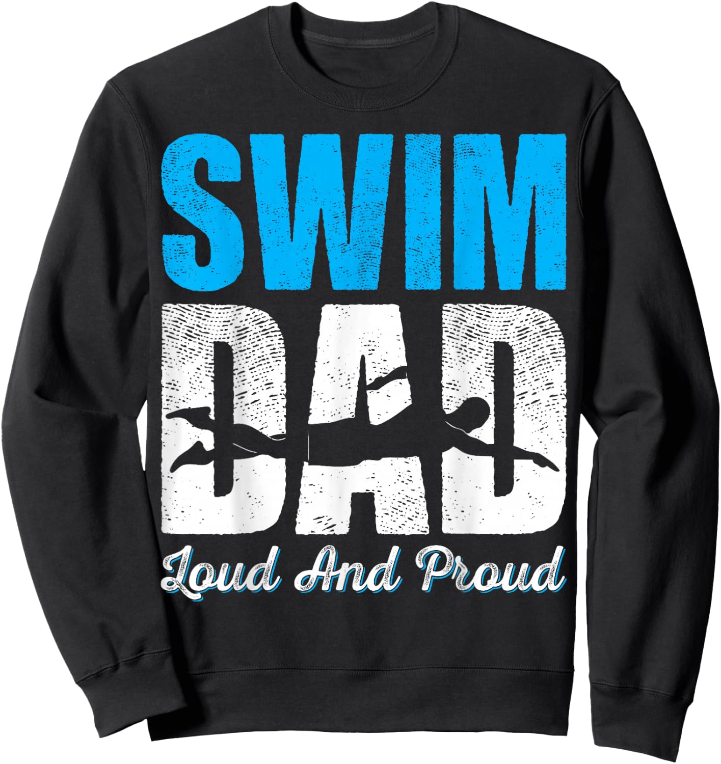 Swim Dad Loud And Proud Funny Swimmers Sweatshirt - Sweatshirt | Black
