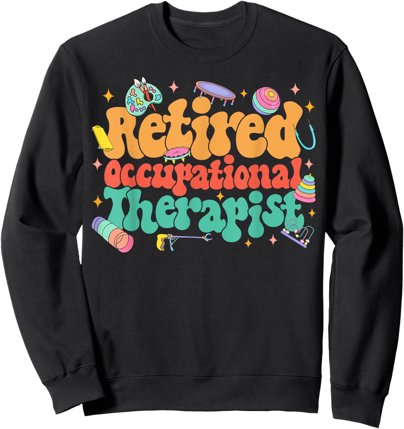 Retired OT Retirement Party Retired Occupational Therapist Sweatshirt - Sweatshirt | Black