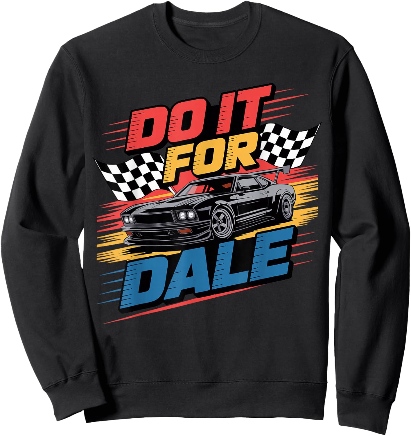 DO IT FOR DALE Racing Car Enthusiast Shirt Sweatshirt - Sweatshirt | Black