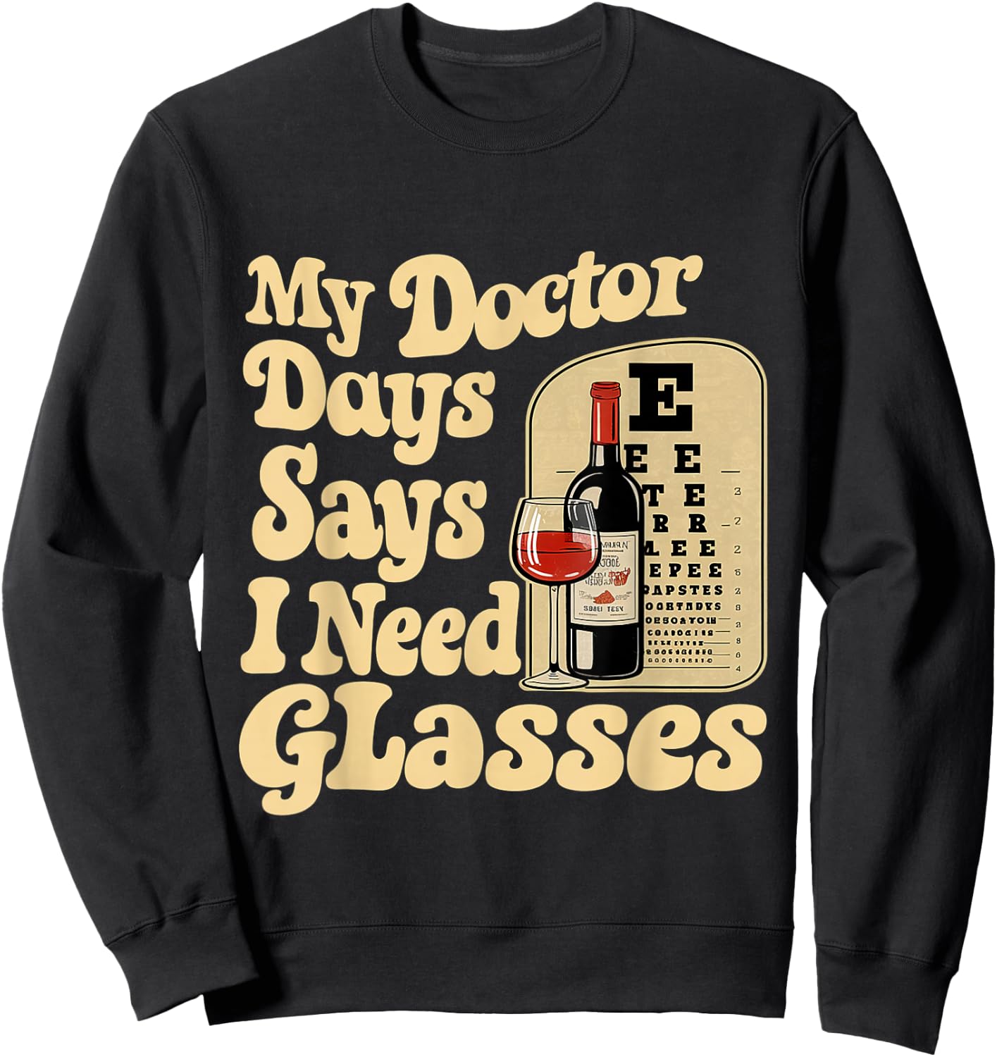 My Doctor Says I Need Glasses Sweatshirt - Sweatshirt | Black
