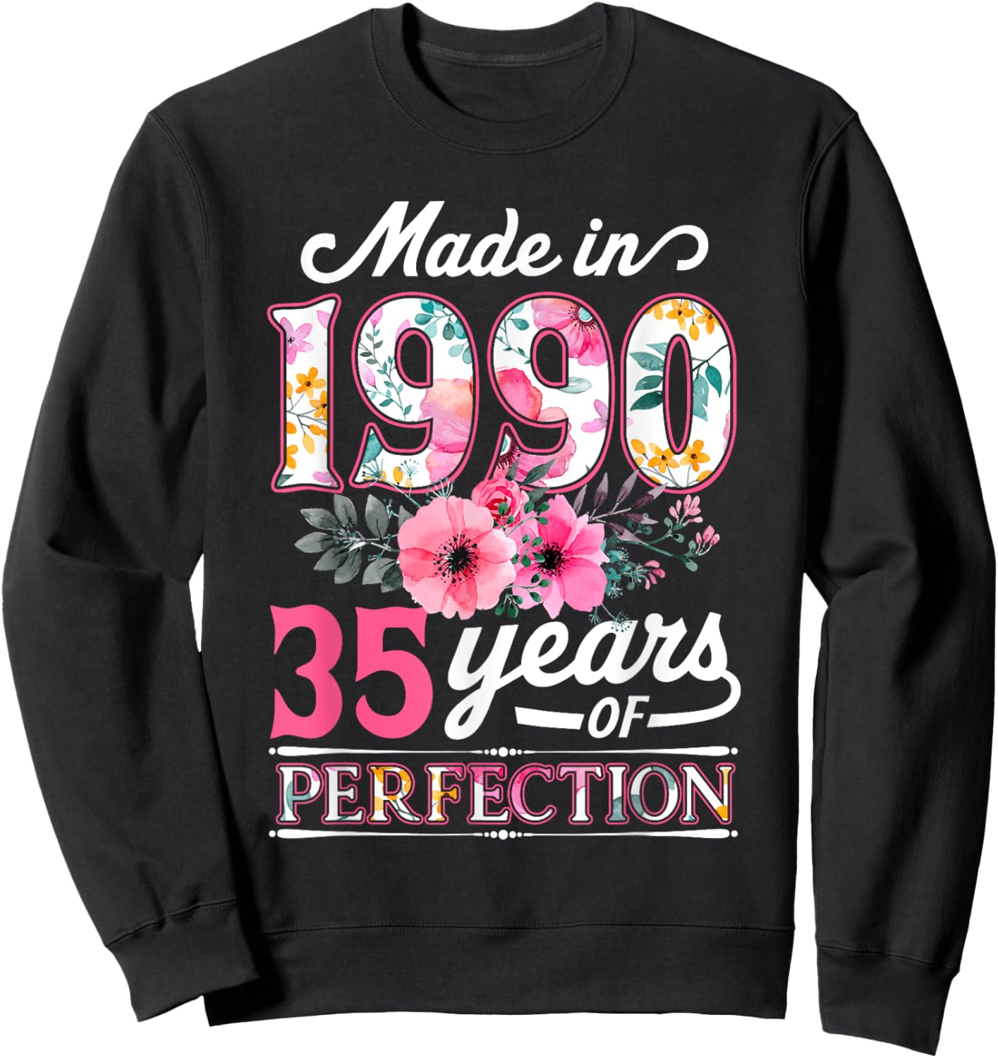 35 Year Old Made In 1990 Floral Flower 35th Birthday Sweatshirt - Sweatshirt | Black