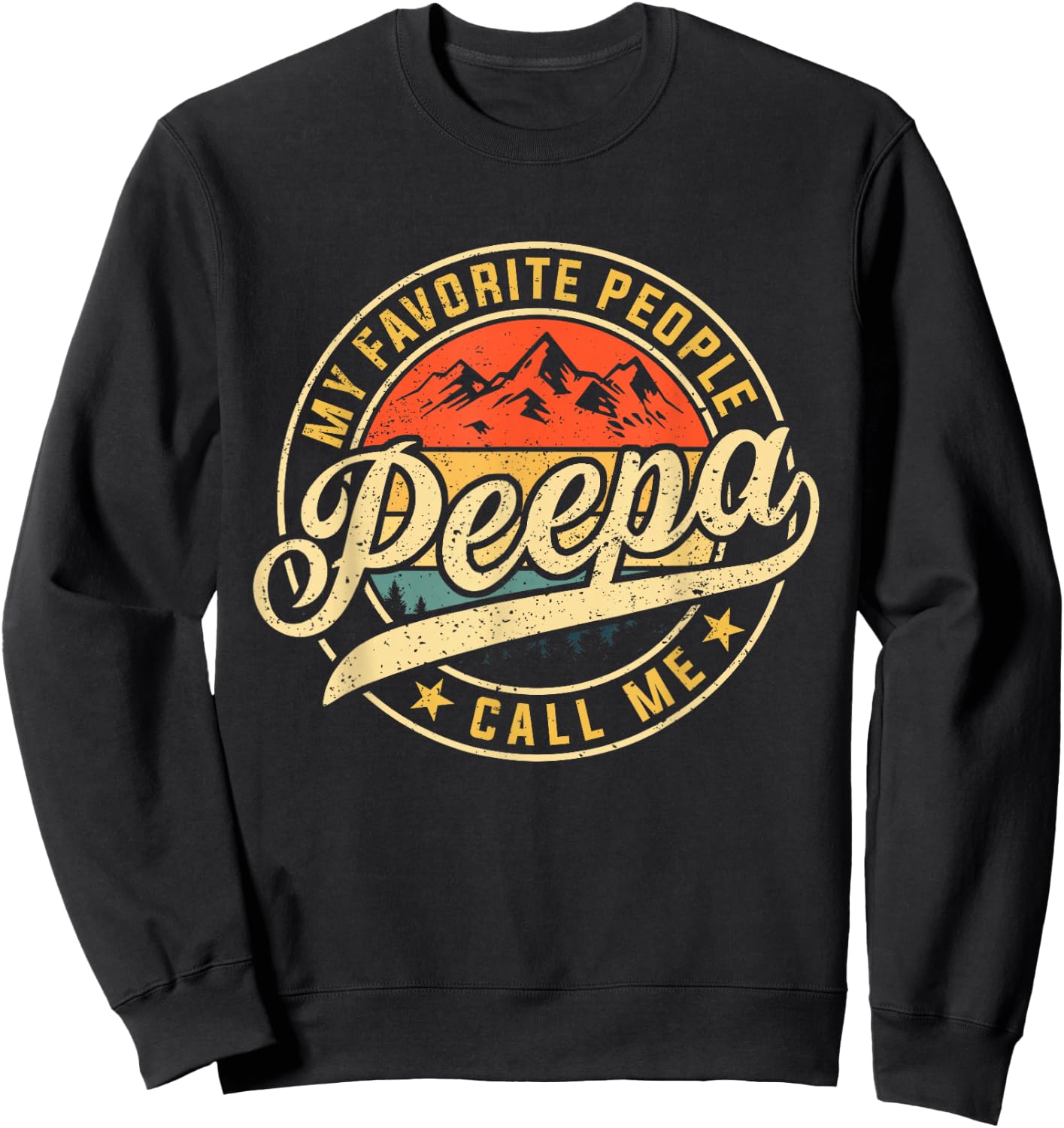 My Favorite People Call Me Peepa Funny Father's Day Sweatshirt - Sweatshirt | Black
