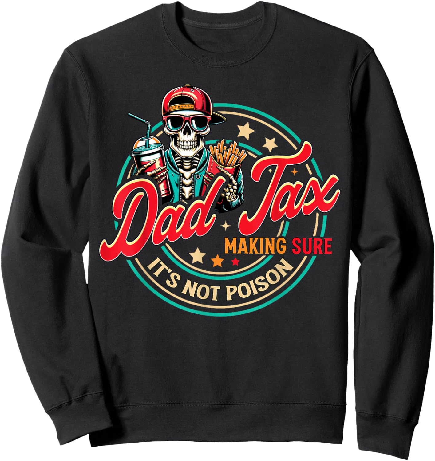 Dad Tax Making Sure It's Not Poison Skeleton Dad Tax Sweatshirt - Sweatshirt | Black