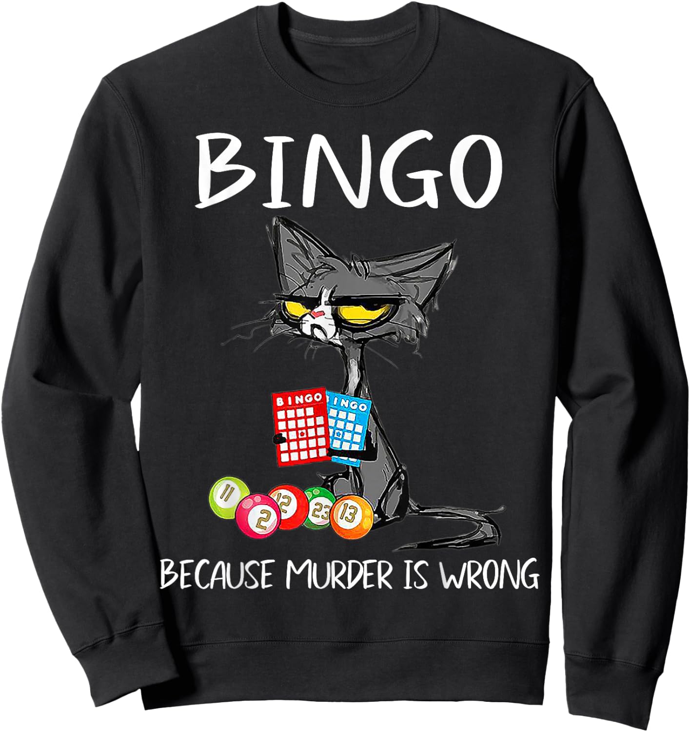 Cat Bingo Because Murder is Wrong Sweatshirt - Sweatshirt | Black