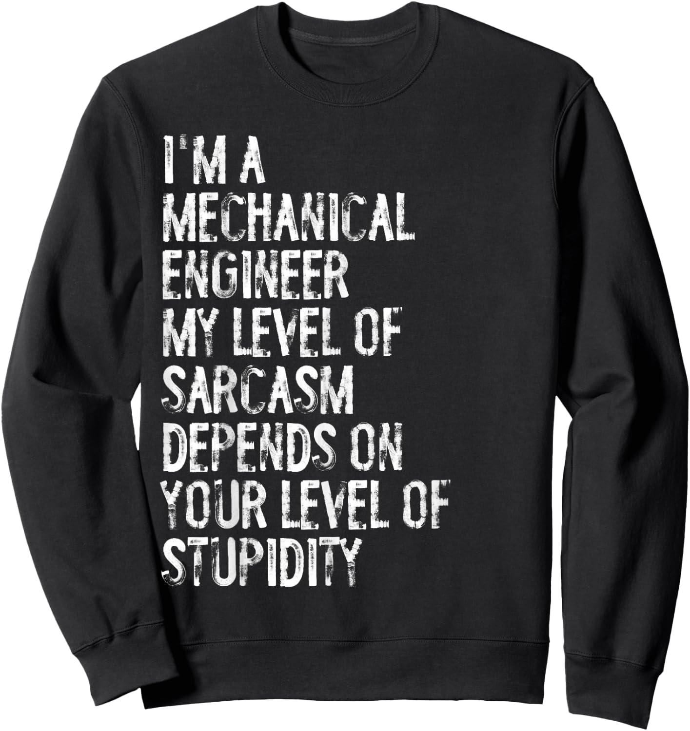 Mechanical Engineer My Level Of Sarcasm Depends Sweatshirt - Sweatshirt | Black