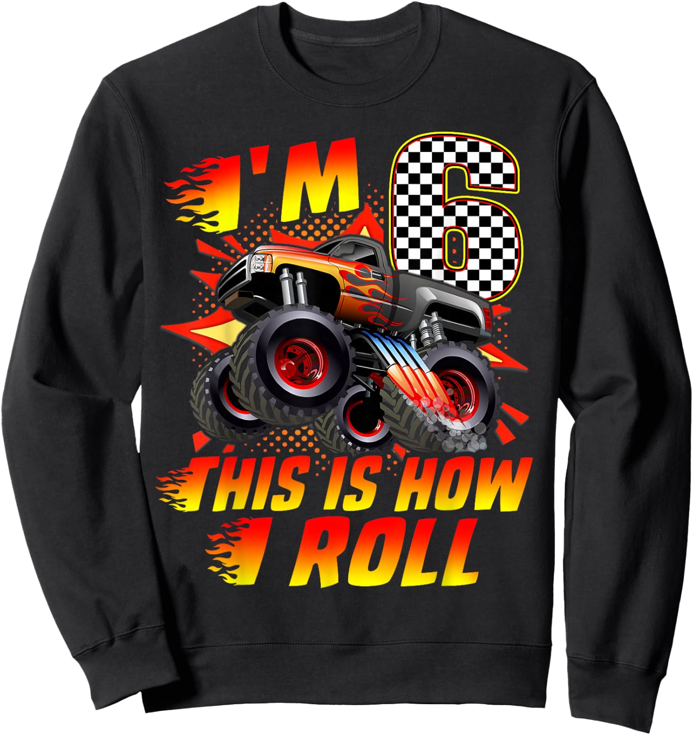 I'm 6 This Is How I Roll Monster Truck Car 6th Birthday Boys Sweatshirt - Sweatshirt | Black