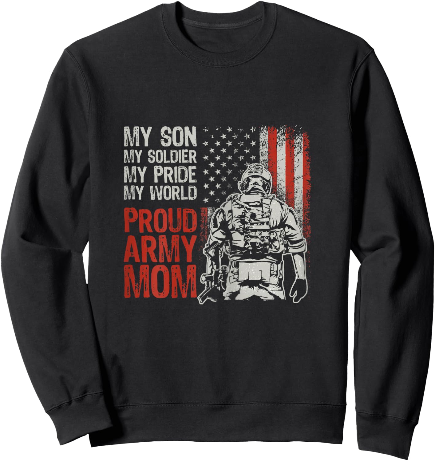 My Son My Soldier Hero Proud Army Mom US Military Mother Sweatshirt - Sweatshirt | Black