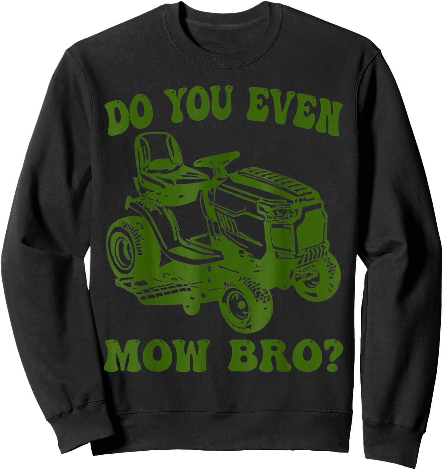 Funny Do You Even Mow Bro Lawn Mowing lovers Women Sweatshirt - Sweatshirt | Black