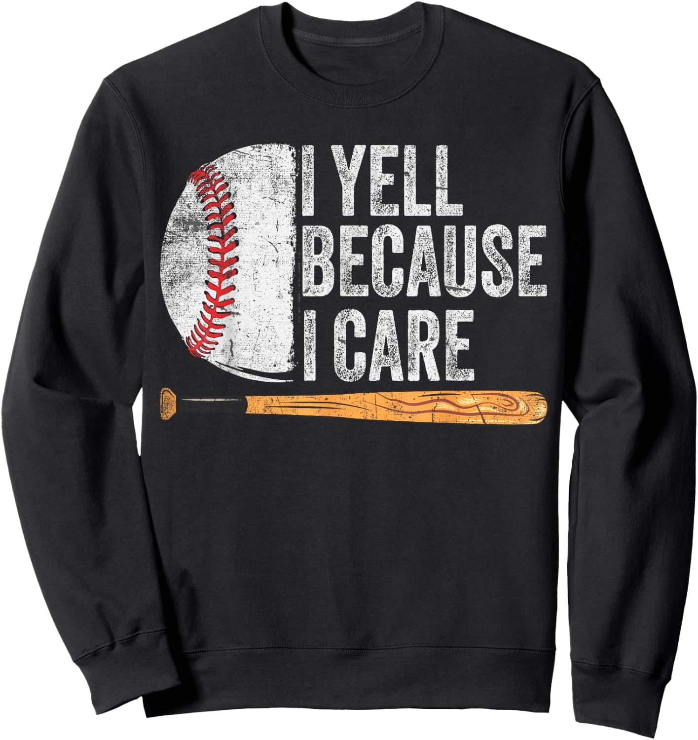 Funny Baseball Fan Humor I Yell Because I Care Baseball Dads Sweatshirt - Sweatshirt | Black