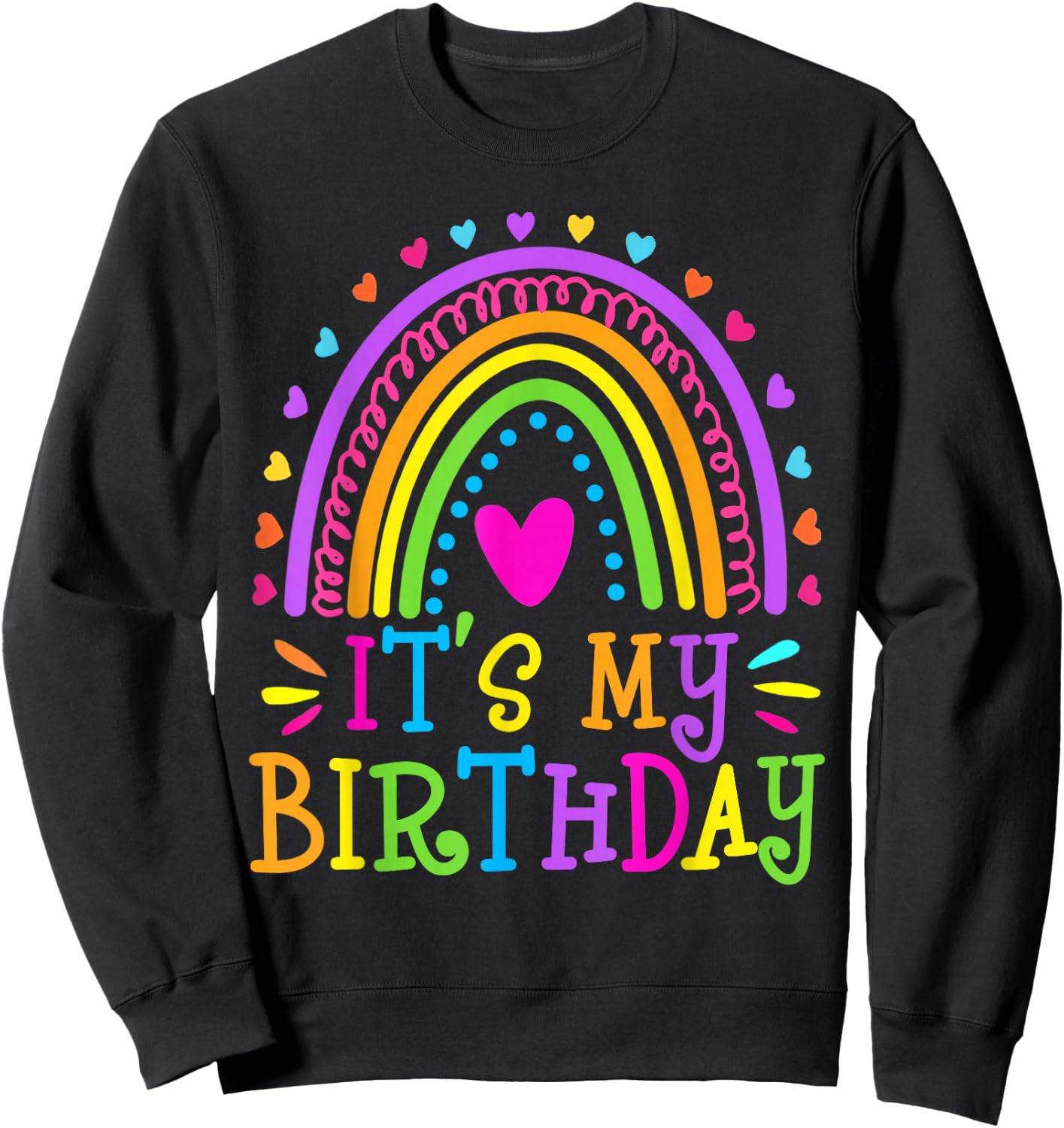 It's My Birthday Shirt , Teens, Girls Gift Rainbow Sweatshirt - Sweatshirt | Black