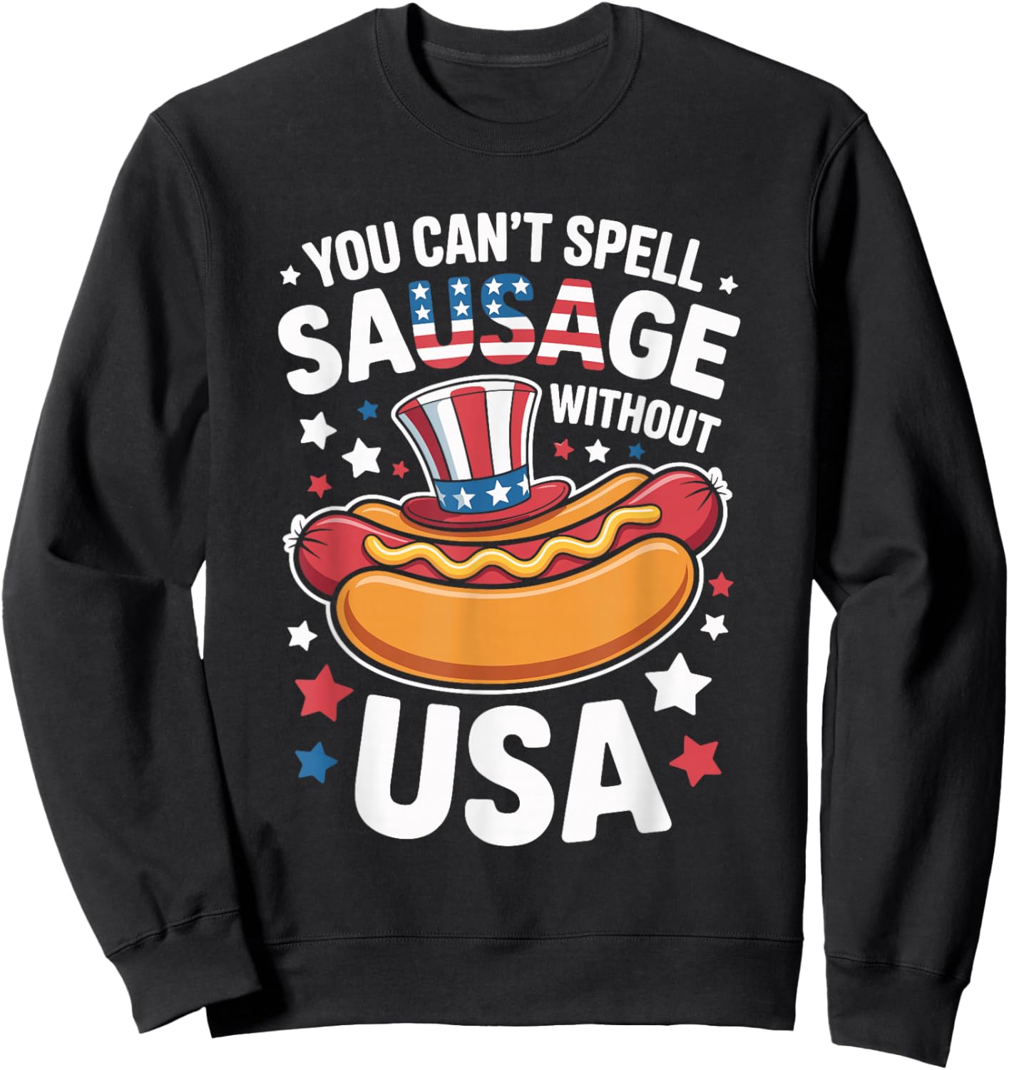 You Can't Spell Sausage Without USA Funny 4th of July Sweatshirt - Sweatshirt | Black