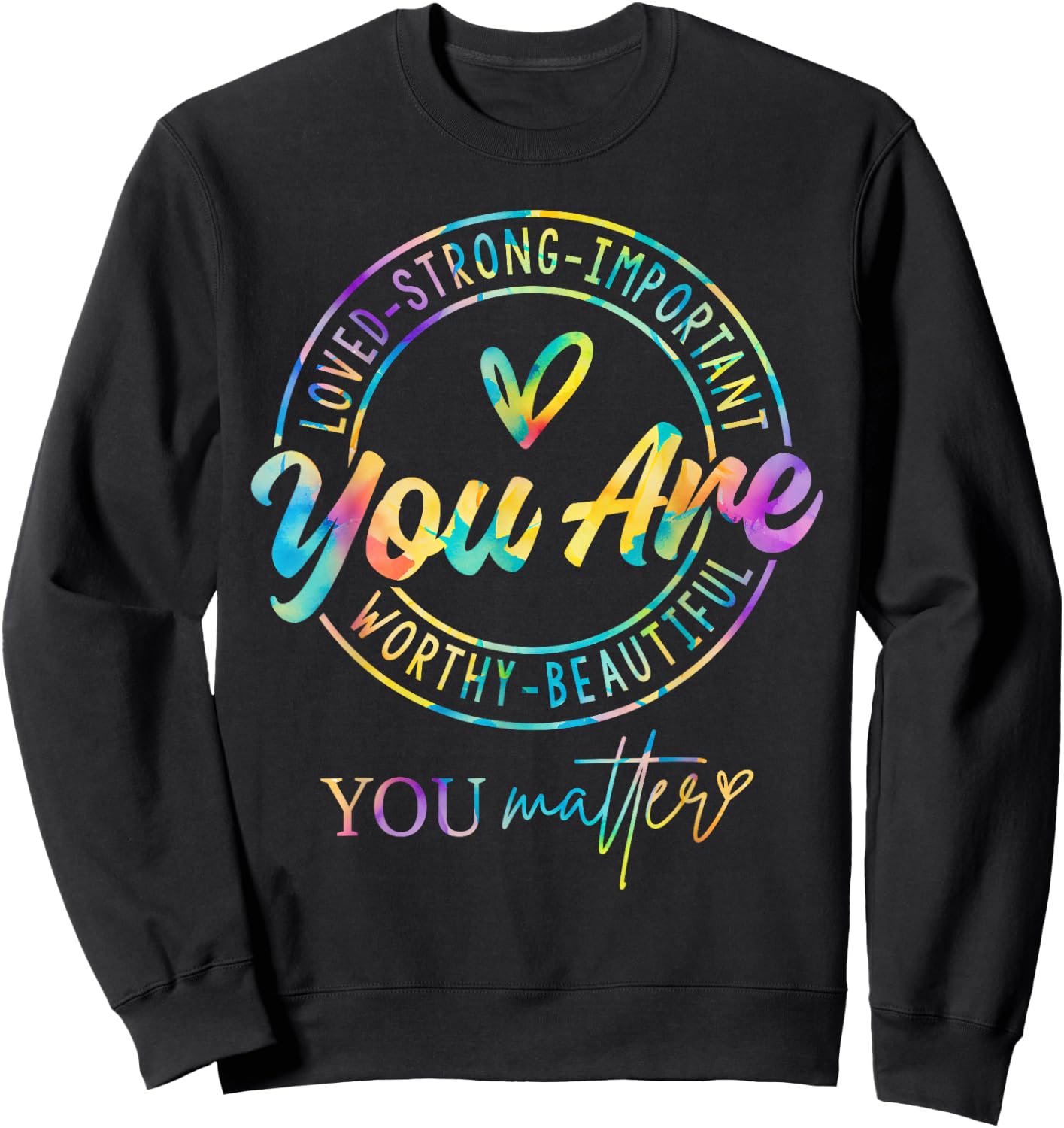 Tie Dye You Matter Kindness Mental Health Awareness Warrior Sweatshirt - Sweatshirt | Black