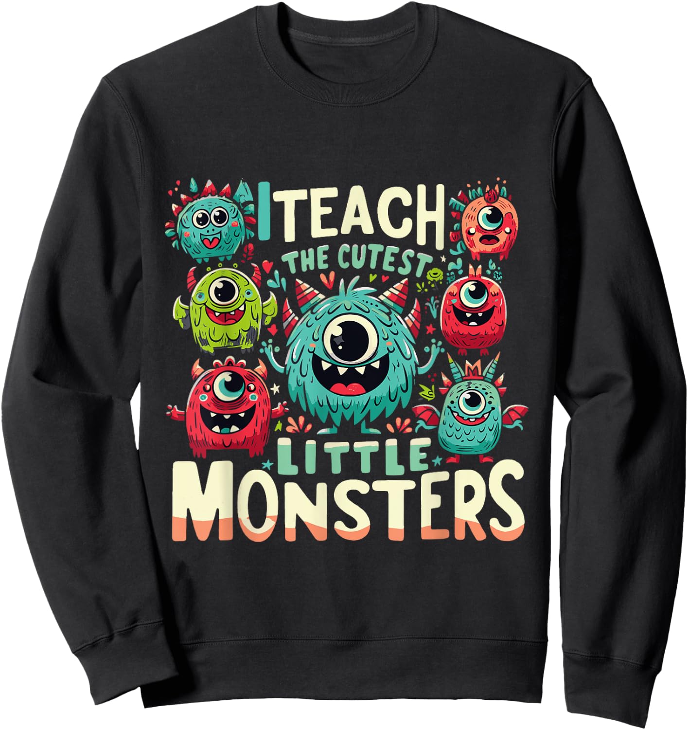 I Teach The Cutest Little Monsters Teacher Halloween Outfit Women Sweatshirt - Sweatshirt | Black