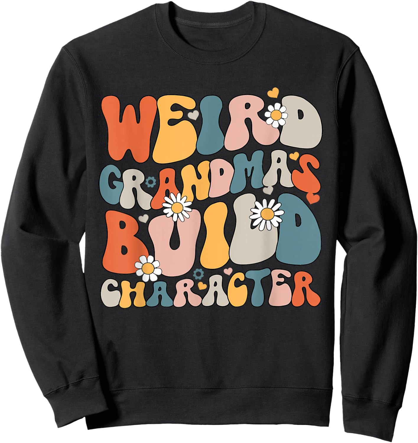 Weird Grandmas Build Character Groovy Funny Grandma Family Sweatshirt - Sweatshirt | Black